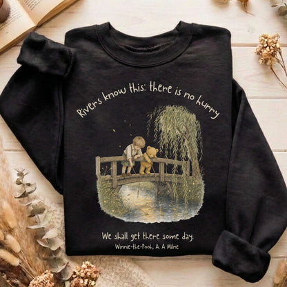 There Is No Hurry We Shall Get There Some Day A. A. Milne Literary Sweatshirt