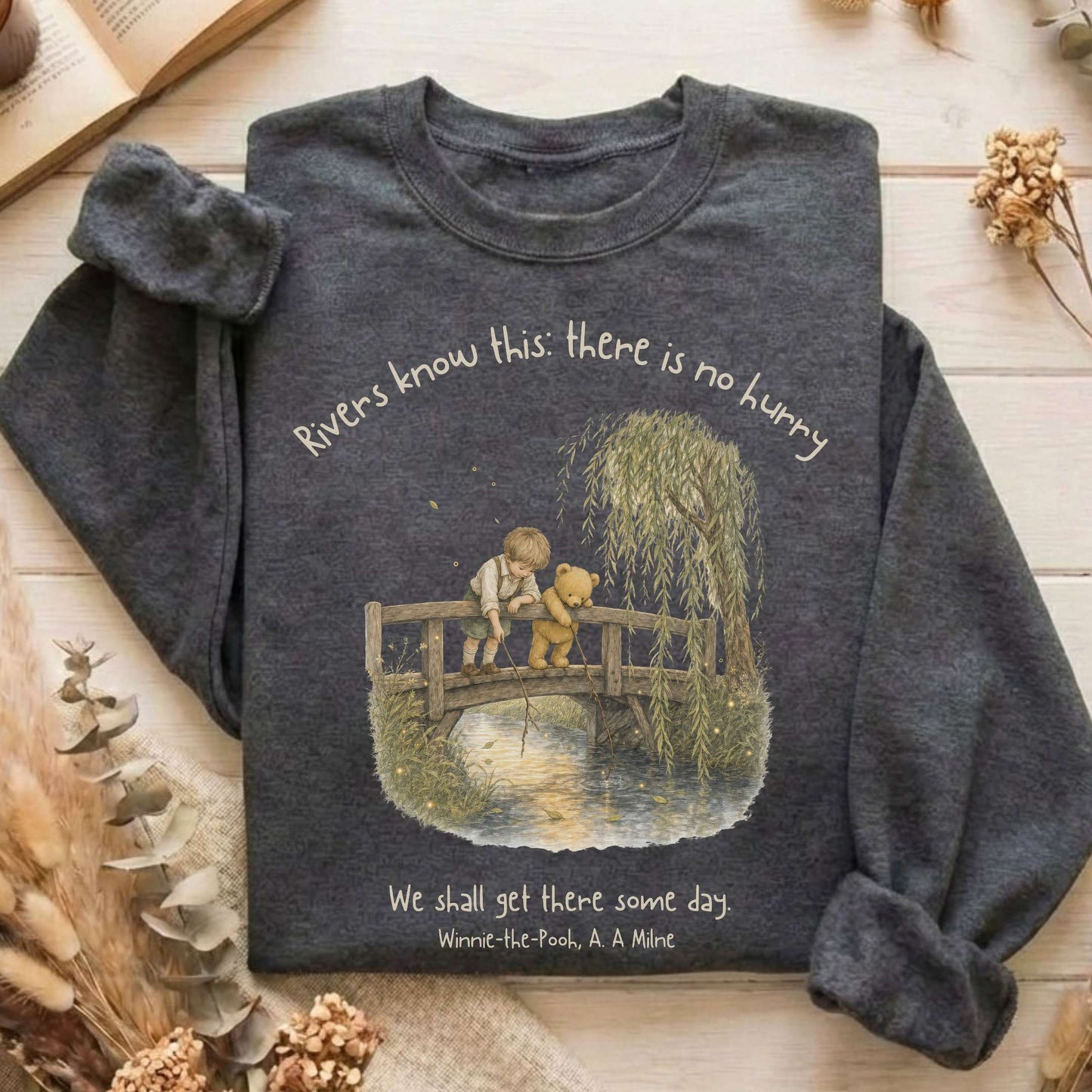 There Is No Hurry We Shall Get There Some Day A. A. Milne Literary Sweatshirt