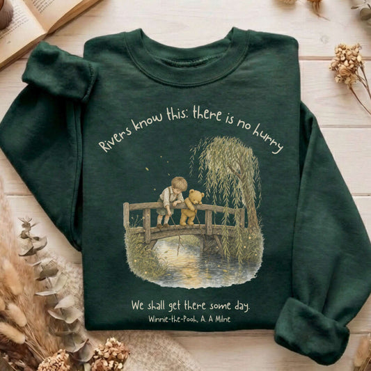 There Is No Hurry We Shall Get There Some Day A. A. Milne Literary Sweatshirt