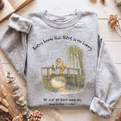 There Is No Hurry We Shall Get There Some Day A. A. Milne Literary Sweatshirt