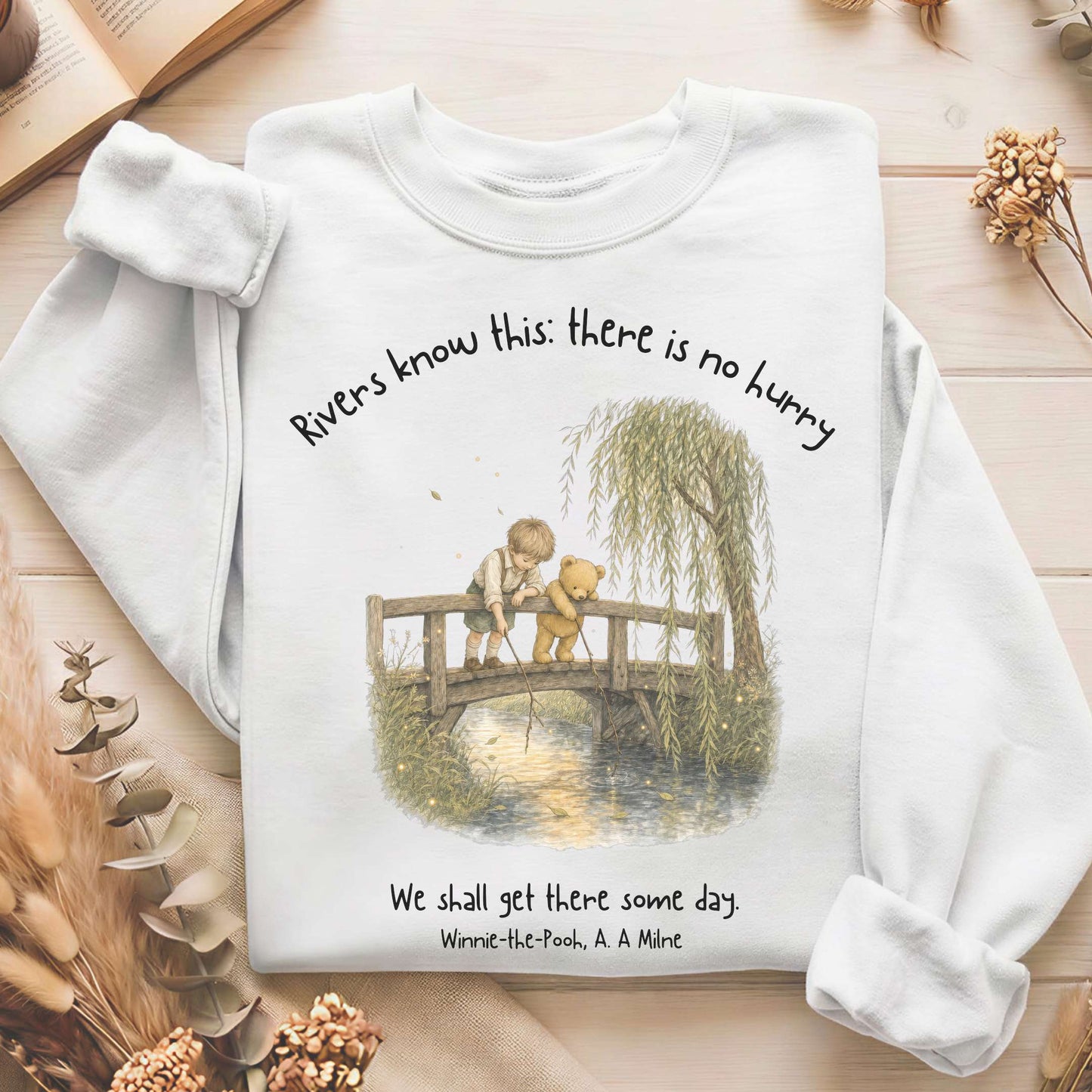 There Is No Hurry We Shall Get There Some Day A. A. Milne Literary Sweatshirt