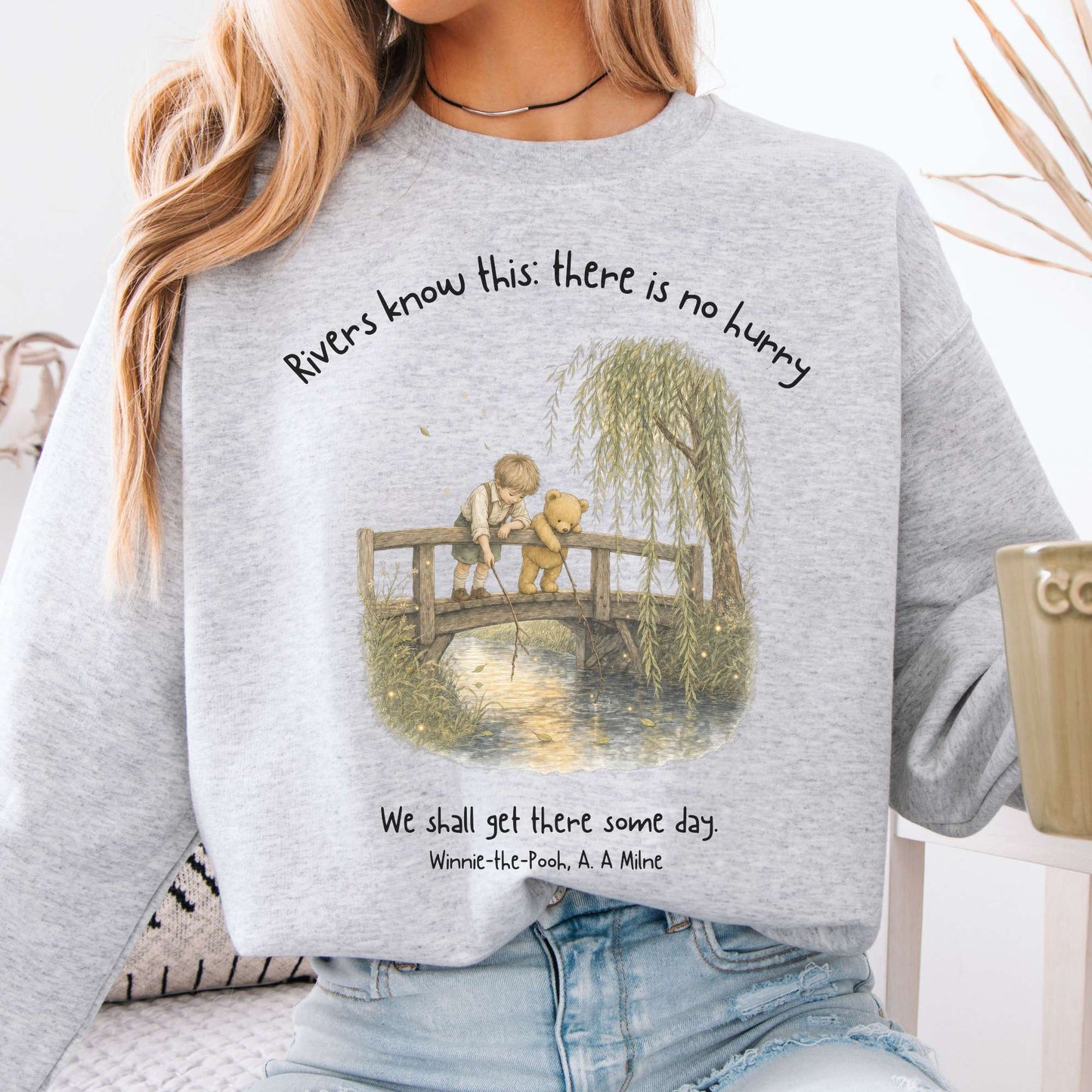 There Is No Hurry We Shall Get There Some Day A. A. Milne Literary Crewneck Sweatshirt
