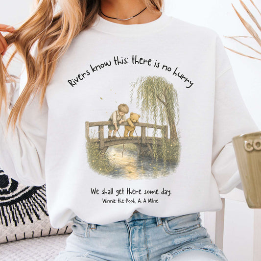 There Is No Hurry We Shall Get There Some Day A. A. Milne Literary Sweatshirt