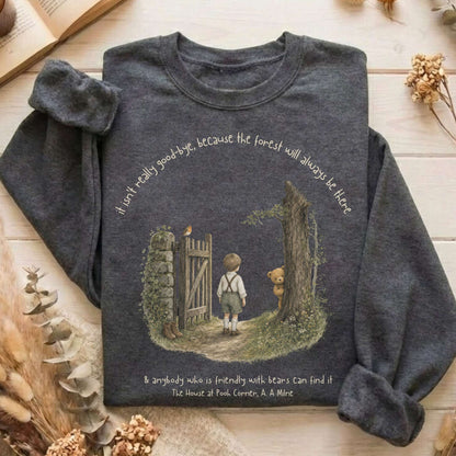 It Isn't Really Good-Bye A.A. Milne Literary Sweatshirt