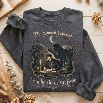 The Moment I Choose Dr Jekyll and Mr Hyde Literary Sweatshirt