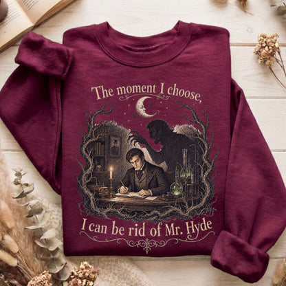 The Moment I Choose Dr Jekyll and Mr Hyde Literary Sweatshirt
