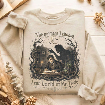 The Moment I Choose Dr Jekyll and Mr Hyde Literary Sweatshirt