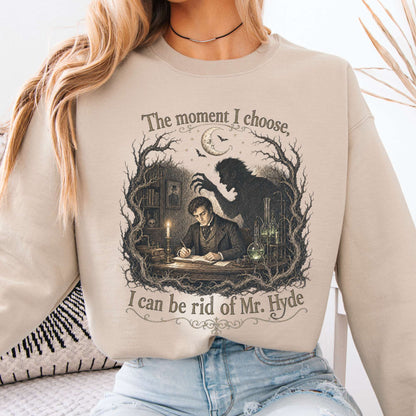 The Moment I Choose Dr Jekyll and Mr Hyde Literary Sweatshirt