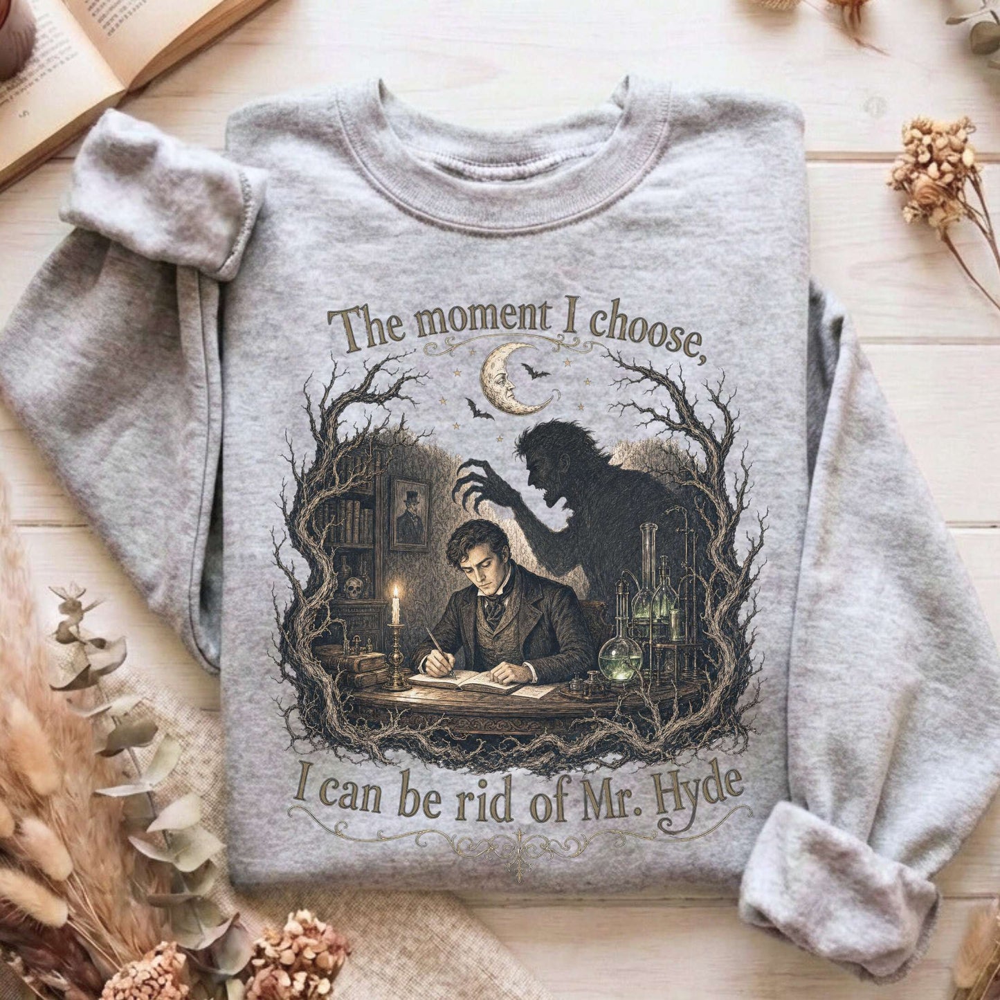 The Moment I Choose Dr Jekyll and Mr Hyde Literary Sweatshirt