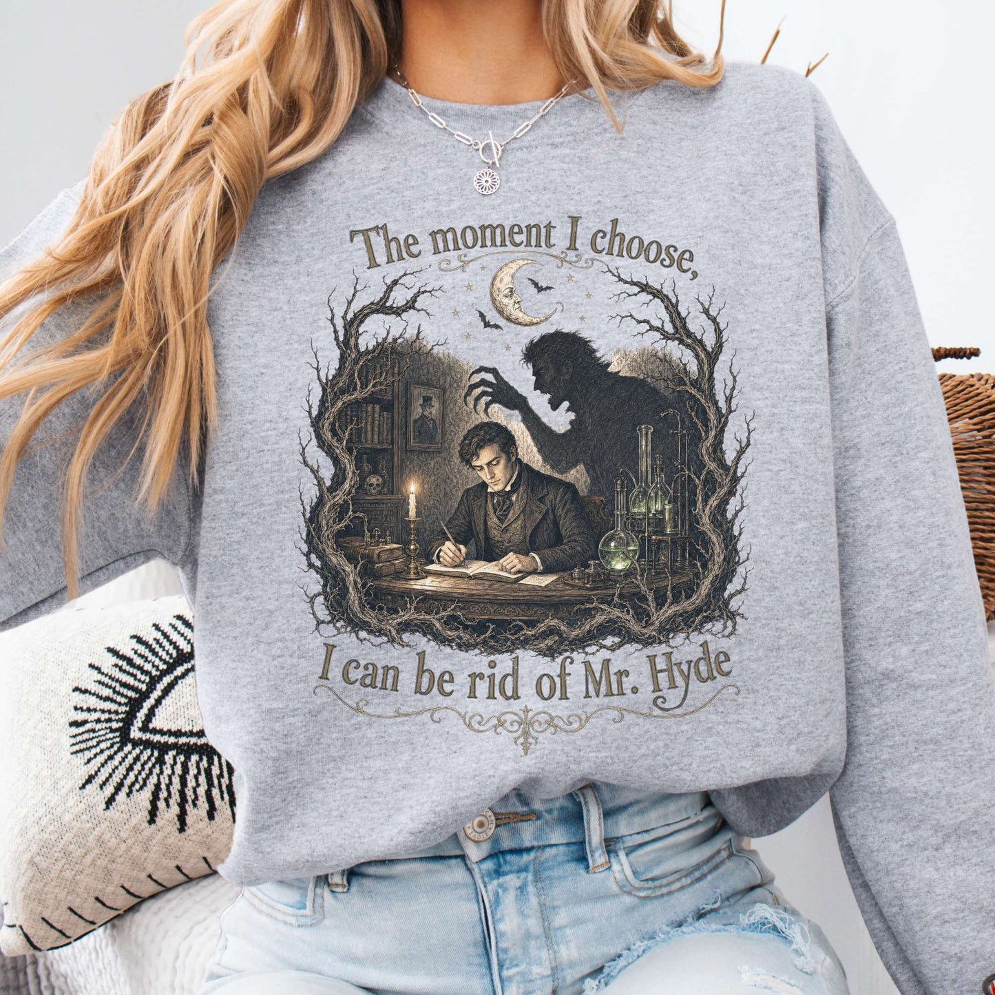The Moment I Choose Dr Jekyll and Mr Hyde Literary Sweatshirt