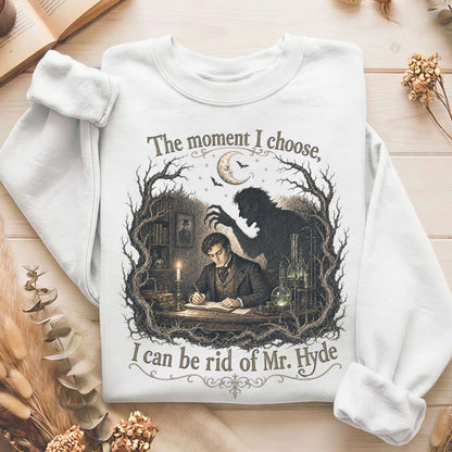 The Moment I Choose Dr Jekyll and Mr Hyde Literary Sweatshirt