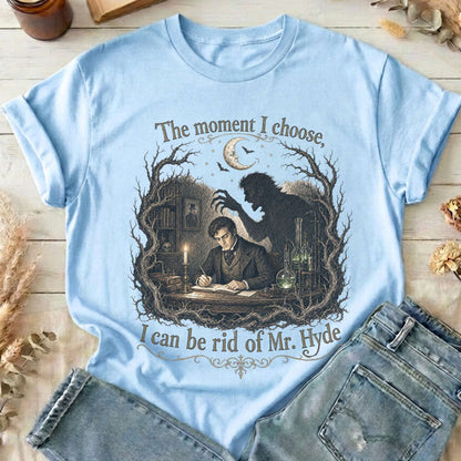 The Moment I Choose Dr Jekyll and Mr Hyde Literary T-Shirt