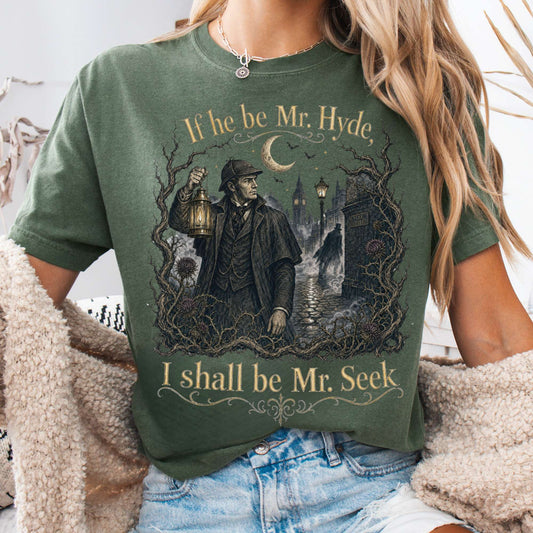 If He Be Mr. Hyde I Shall Be Mr. Seek Jekyll and Hyde Literary T-Shirt