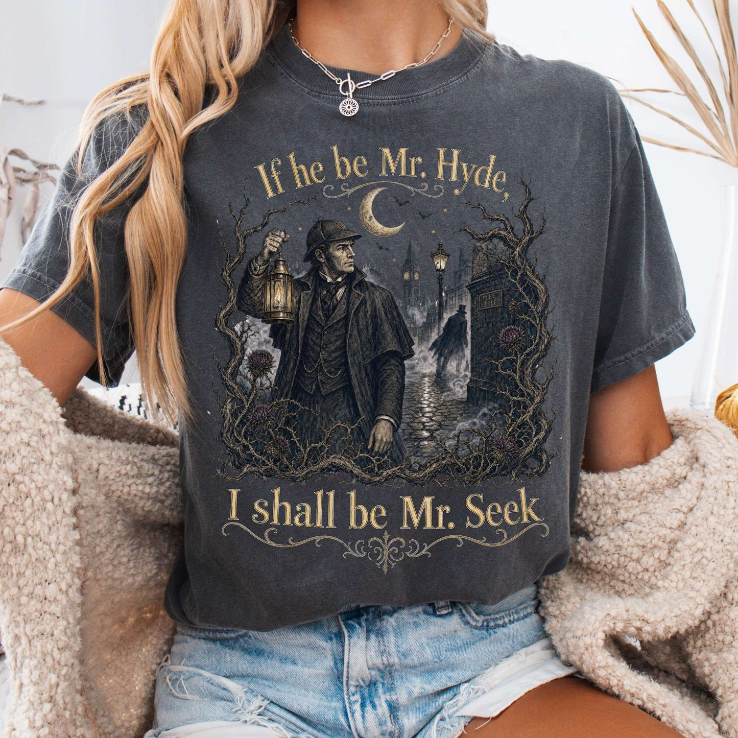 If He Be Mr. Hyde I Shall Be Mr. Seek Jekyll and Hyde Literary T-Shirt