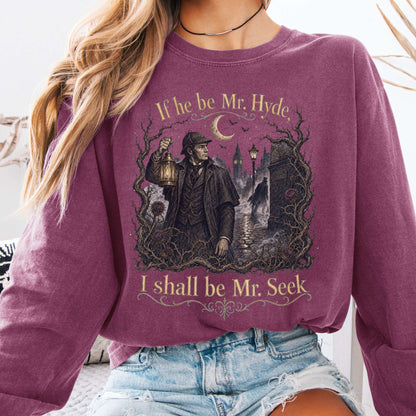 If He Be Mr. Hyde I Shall Be Mr. Seek Jekyll and Hyde Literary Long Sleeve