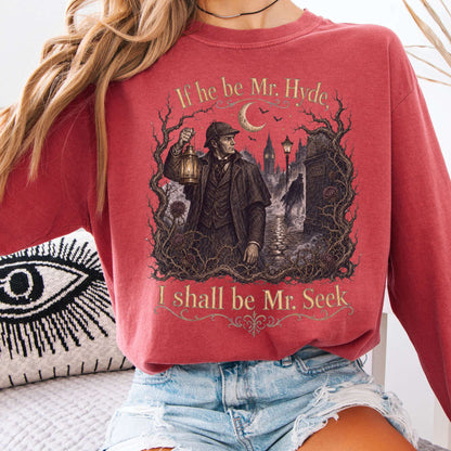 If He Be Mr. Hyde I Shall Be Mr. Seek Jekyll and Hyde Literary Long Sleeve