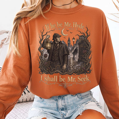 If He Be Mr. Hyde I Shall Be Mr. Seek Jekyll and Hyde Literary Long Sleeve