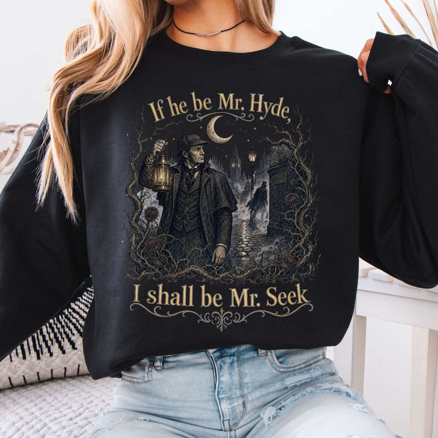 If He Be Mr. Hyde I Shall Be Mr. Seek Jekyll and Hyde Literary Crewneck Sweatshirt