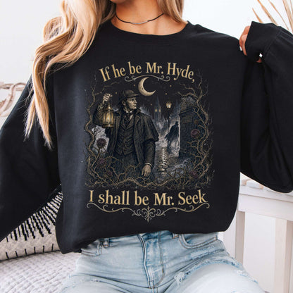 If He Be Mr. Hyde I Shall Be Mr. Seek Jekyll and Hyde Literary Crewneck Sweatshirt