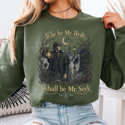 If He Be Mr. Hyde I Shall Be Mr. Seek Jekyll and Hyde Literary Crewneck Sweatshirt