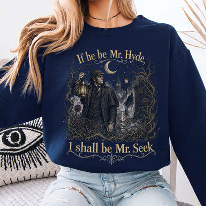 If He Be Mr. Hyde I Shall Be Mr. Seek Jekyll and Hyde Literary Crewneck Sweatshirt
