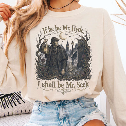 If He Be Mr. Hyde I Shall Be Mr. Seek Jekyll and Hyde Literary Long Sleeve