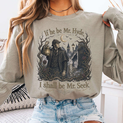 If He Be Mr. Hyde I Shall Be Mr. Seek Jekyll and Hyde Literary Long Sleeve