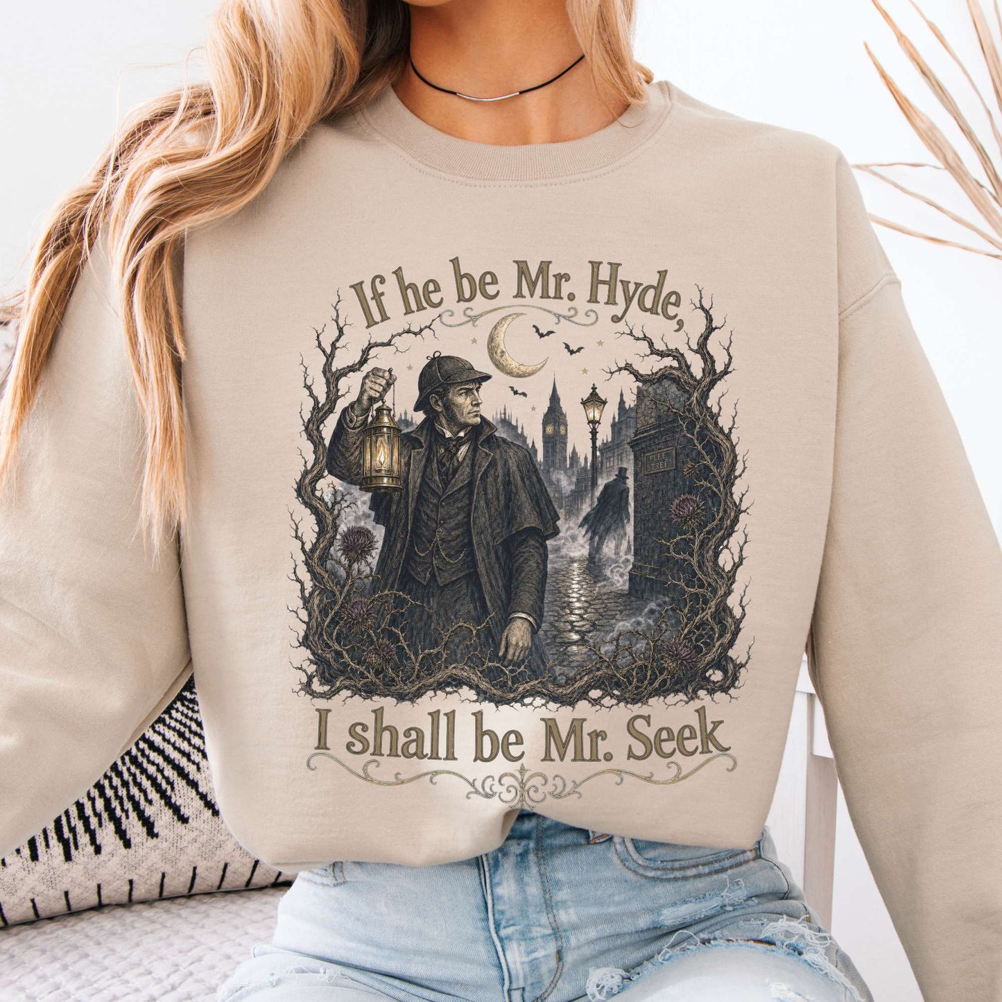 If He Be Mr. Hyde I Shall Be Mr. Seek Jekyll and Hyde Literary Crewneck Sweatshirt