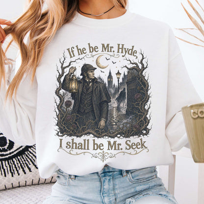 If He Be Mr. Hyde I Shall Be Mr. Seek Jekyll and Hyde Literary Crewneck Sweatshirt