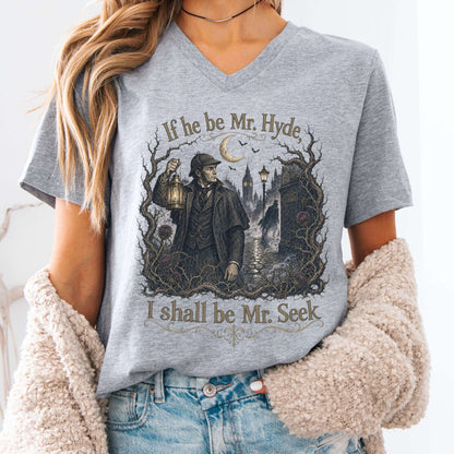 If He Be Mr. Hyde I Shall Be Mr. Seek Jekyll and Hyde Literary V-Neck
