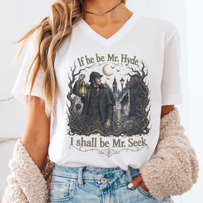 If He Be Mr. Hyde I Shall Be Mr. Seek Jekyll and Hyde Literary V-Neck
