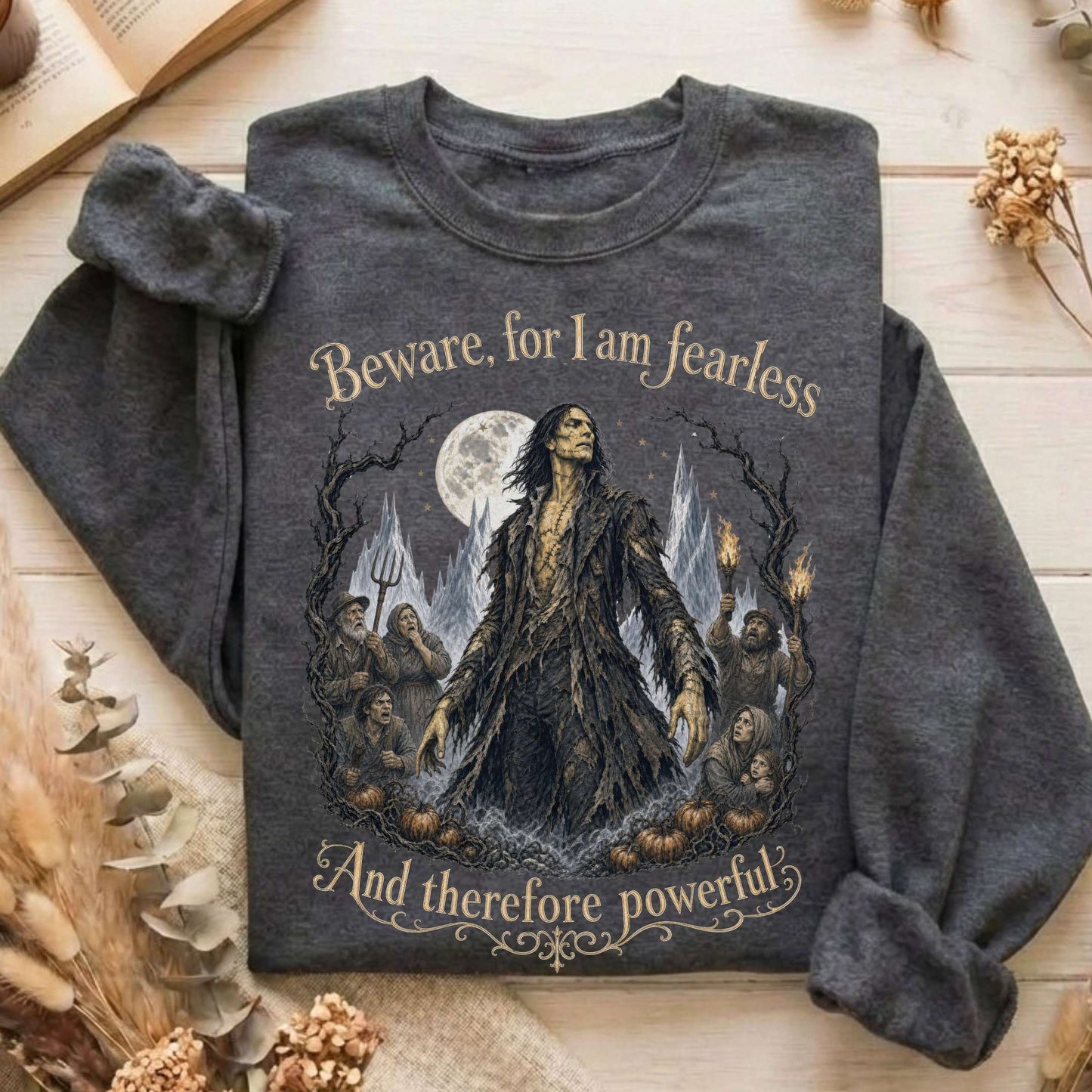 Beware, For I Am Fearless Frankenstein Mary Shelley Sweatshirt