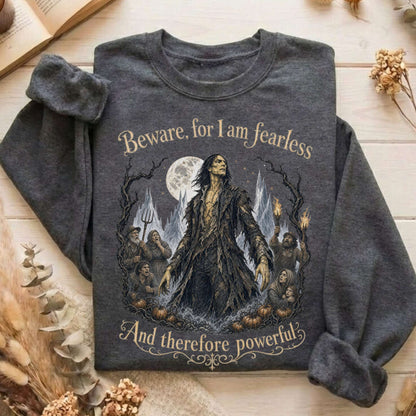 Beware, For I Am Fearless Frankenstein Mary Shelley Sweatshirt