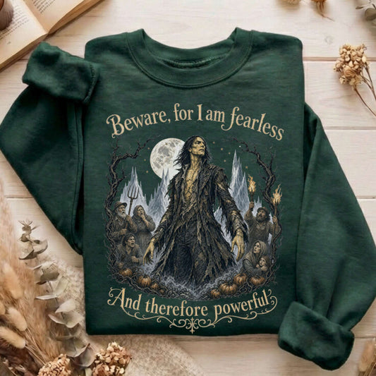 Beware, For I Am Fearless Frankenstein Mary Shelley Sweatshirt