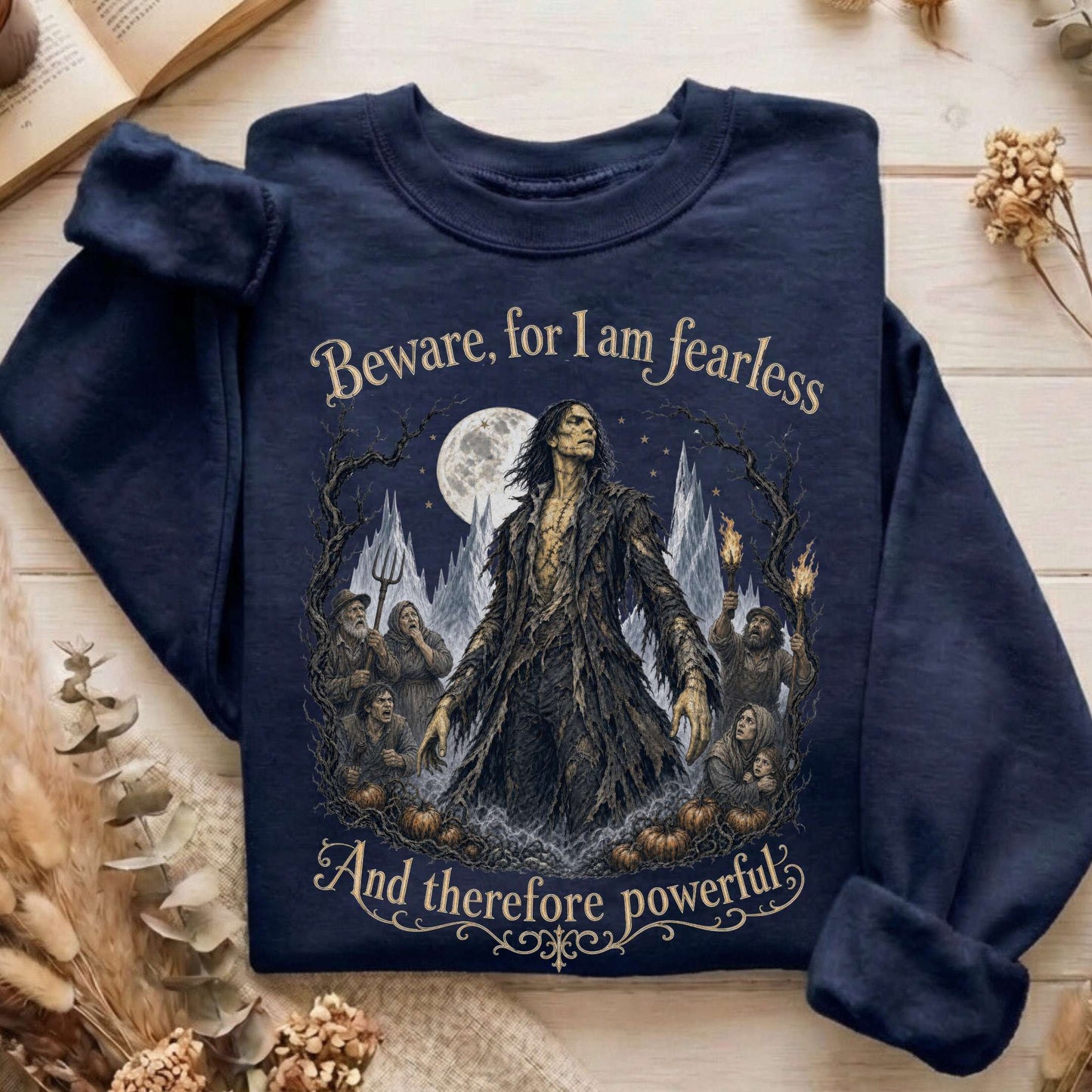 Beware, For I Am Fearless Frankenstein Mary Shelley Sweatshirt