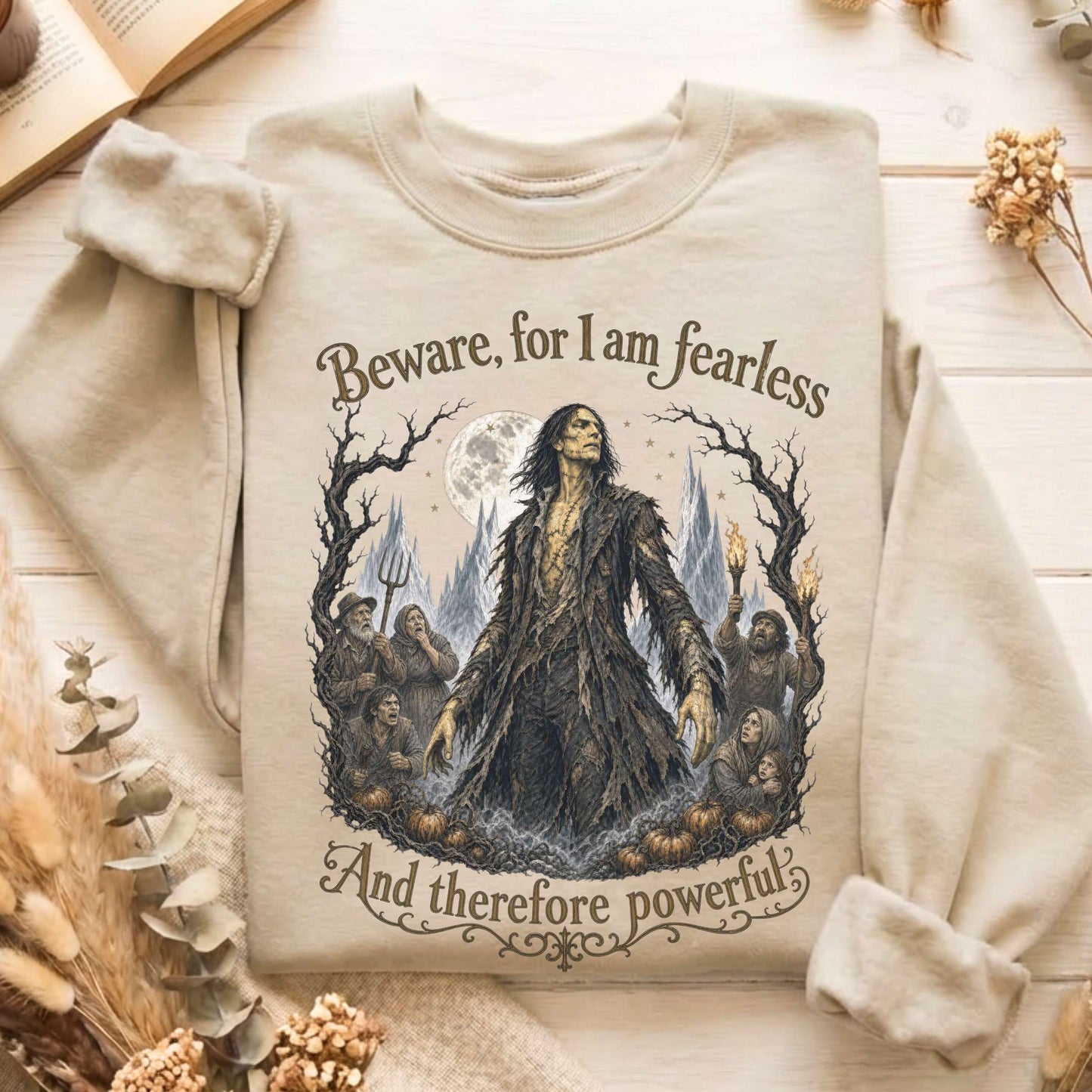 Beware, For I Am Fearless Frankenstein Mary Shelley Sweatshirt