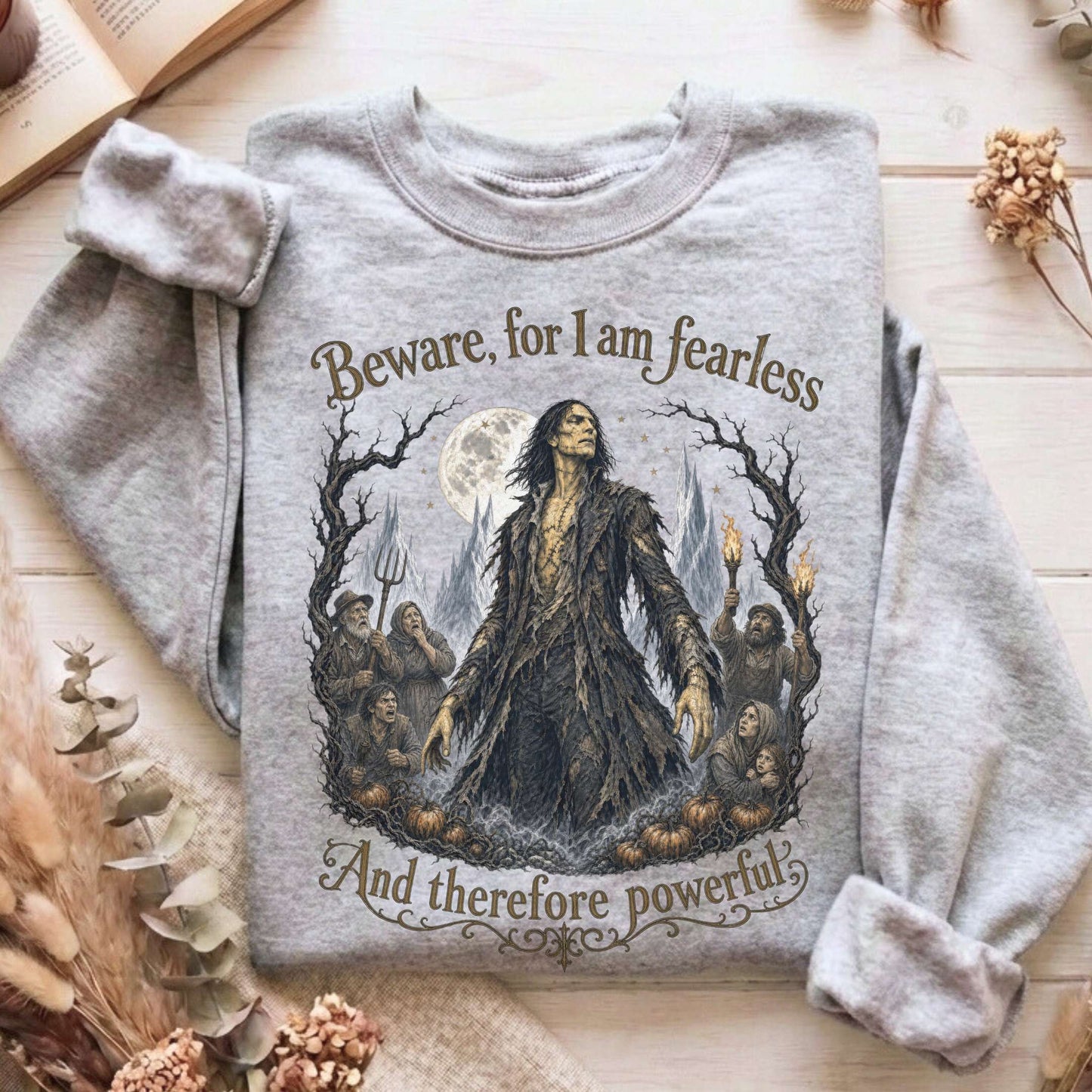 Beware, For I Am Fearless Frankenstein Mary Shelley Sweatshirt