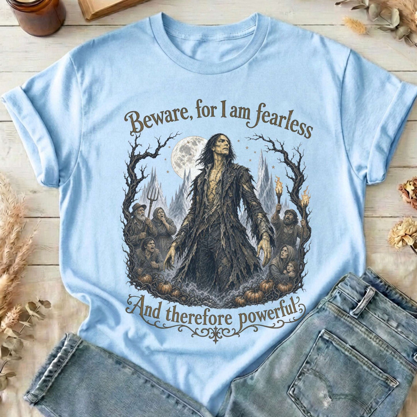 Beware, For I Am Fearless Frankenstein Mary Shelley T-Shirt