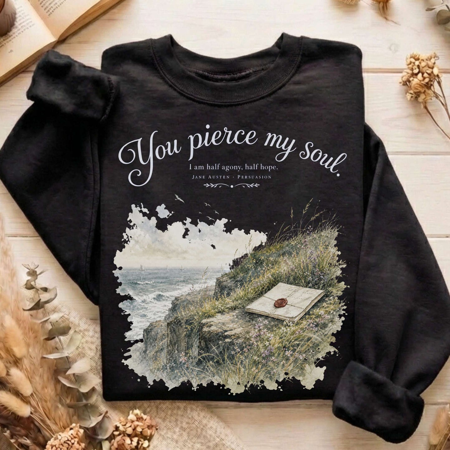 You Pierce My Soul Jane Austen Persuasion Literary Sweatshirt