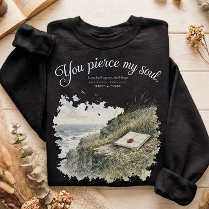 You Pierce My Soul Jane Austen Persuasion Literary Sweatshirt
