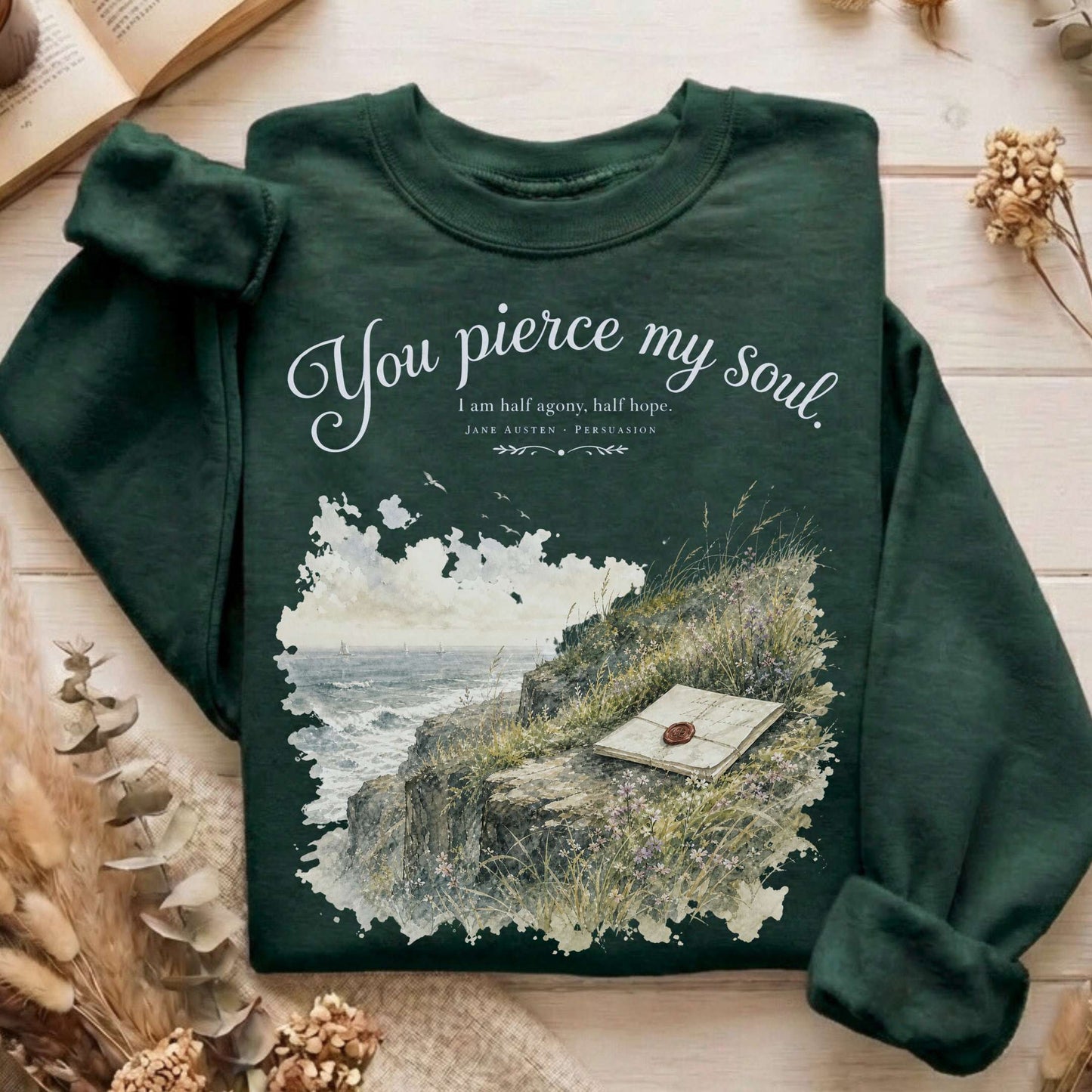 You Pierce My Soul Jane Austen Persuasion Literary Sweatshirt