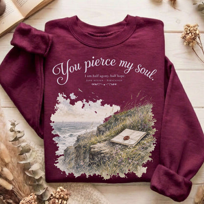 You Pierce My Soul Jane Austen Persuasion Literary Sweatshirt