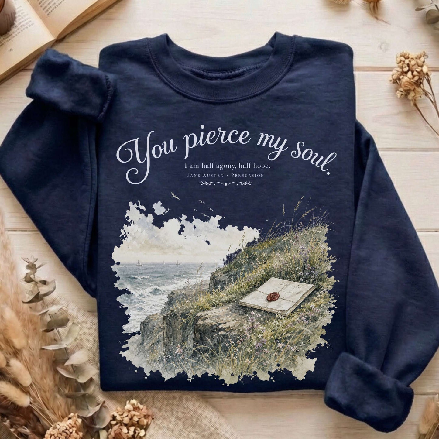 You Pierce My Soul Jane Austen Persuasion Literary Sweatshirt