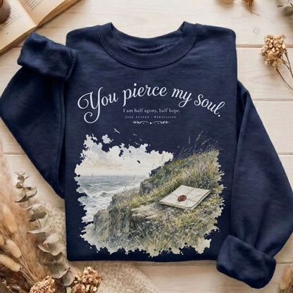 You Pierce My Soul Jane Austen Persuasion Literary Sweatshirt