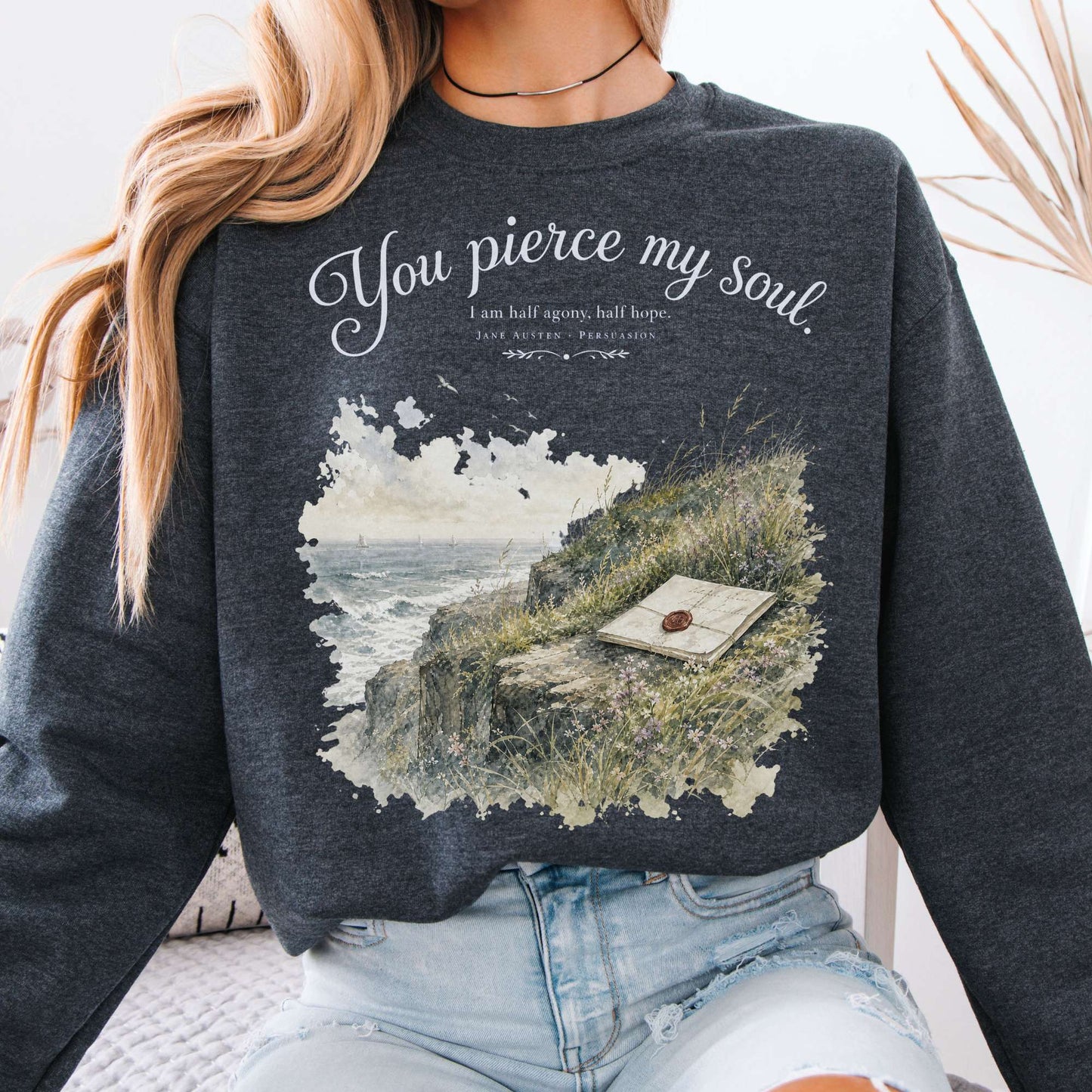 You Pierce My Soul Jane Austen Persuasion Literary Crewneck Sweatshirt