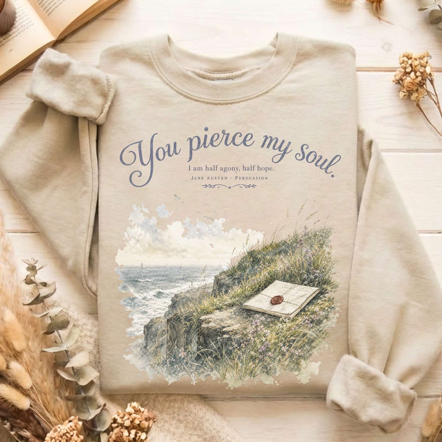 You Pierce My Soul Jane Austen Persuasion Literary Sweatshirt