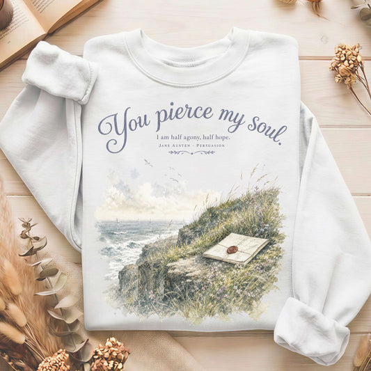 You Pierce My Soul Jane Austen Persuasion Literary Sweatshirt