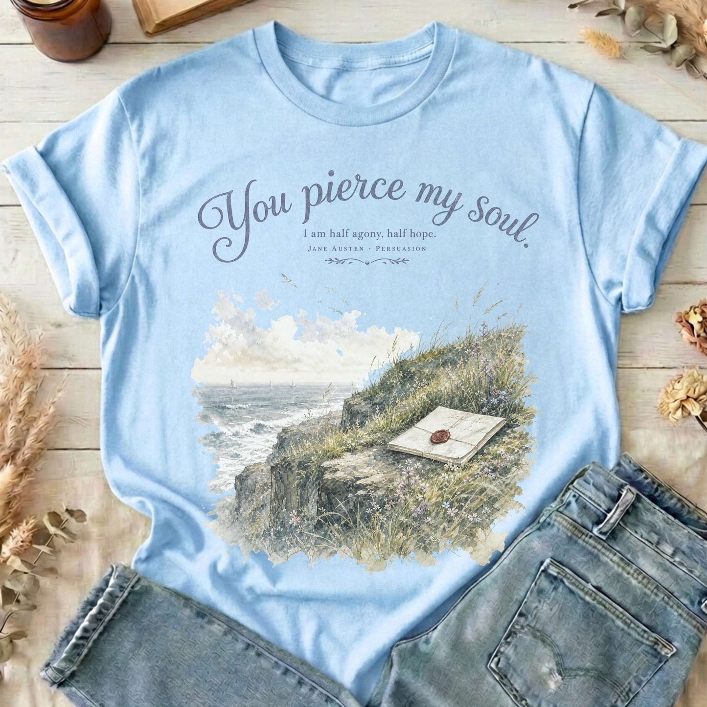 You Pierce My Soul Jane Austen Persuasion Literary T-Shirt