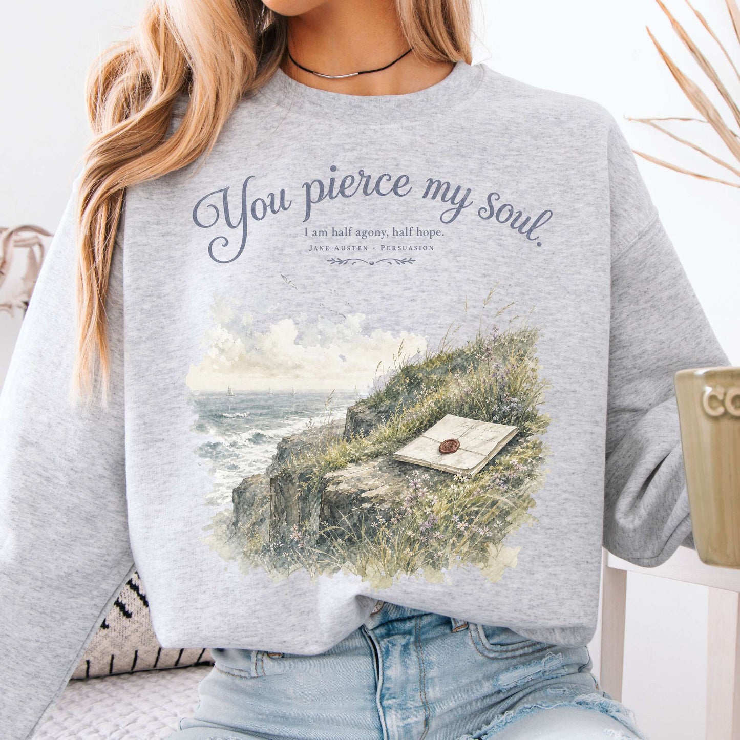 You Pierce My Soul Jane Austen Persuasion Literary Crewneck Sweatshirt