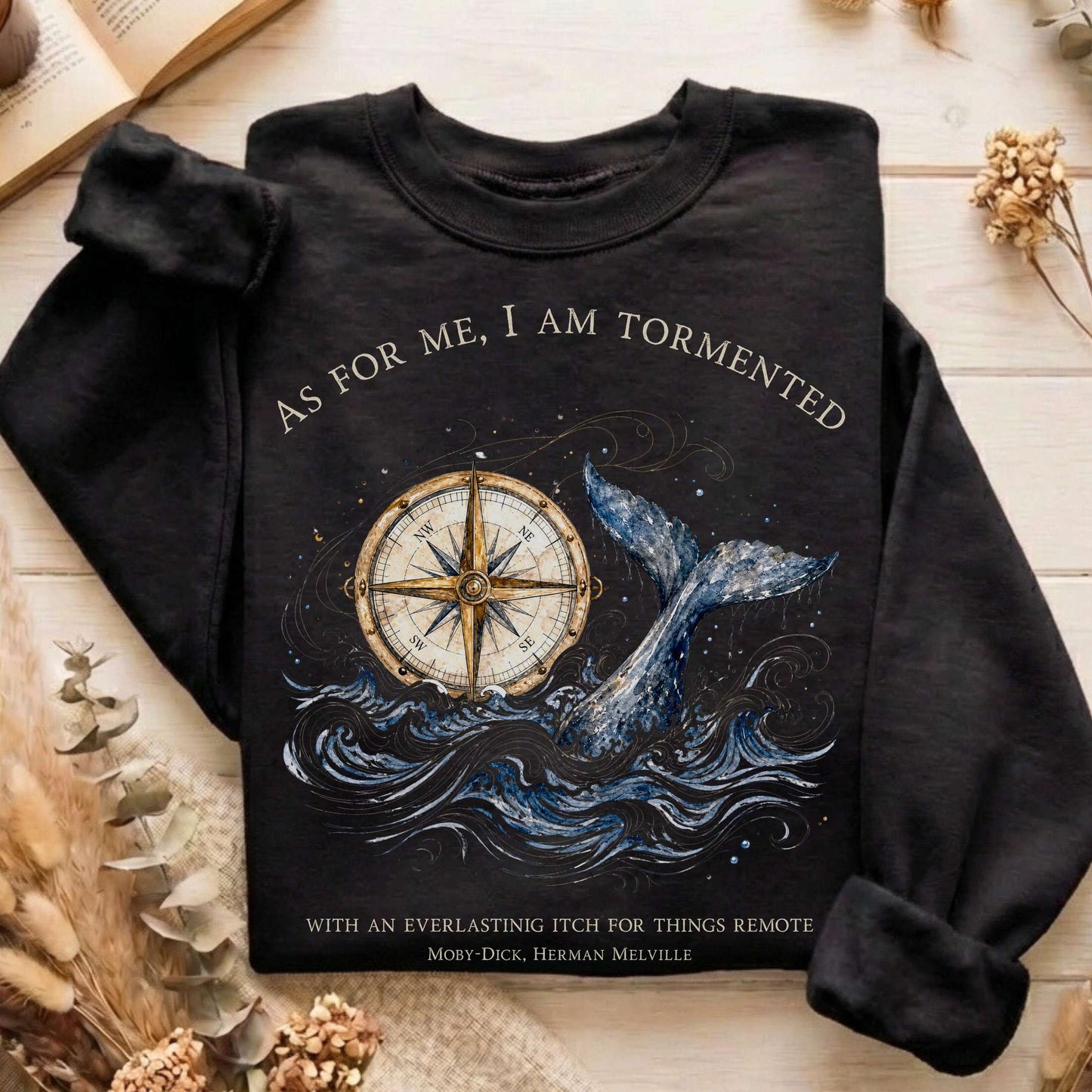 As for Me, I Am Tormented Moby-Dick Melville Literary Sweatshirt